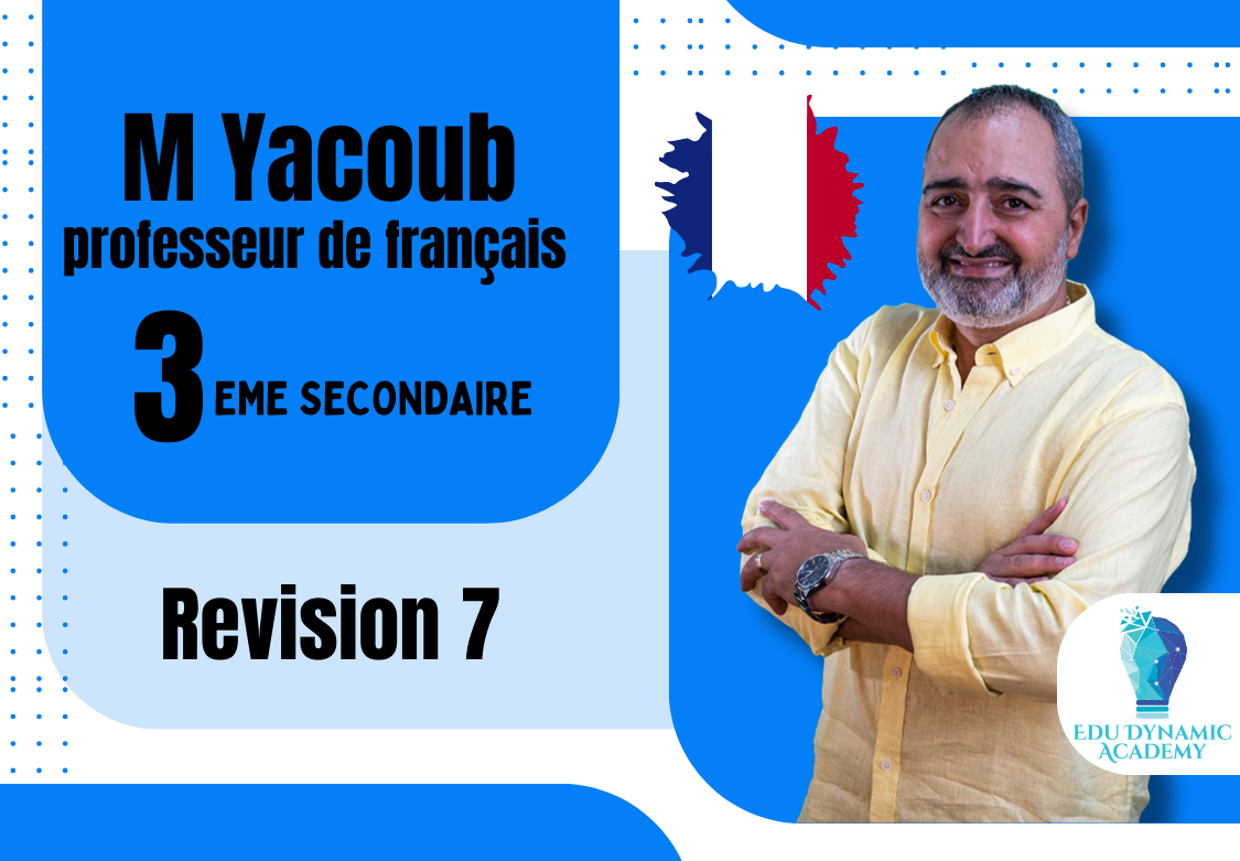 M. Yacoub | 3rd Secondary | REVISION GENERALE 7 .. UNITE 3